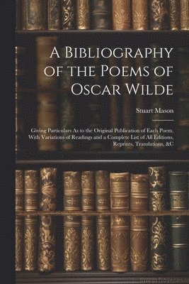 A Bibliography of the Poems of Oscar Wilde 1