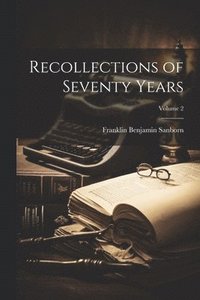 bokomslag Recollections of Seventy Years; Volume 2