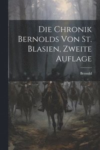 bokomslag Die Chronik Bernolds Von St. Blasien, Zweite Auflage