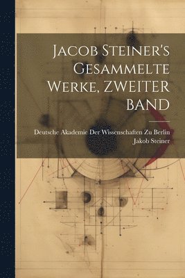 Jacob Steiner's Gesammelte Werke, ZWEITER BAND 1