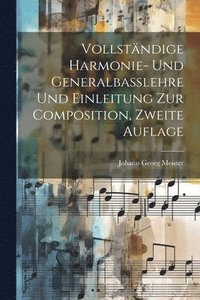 bokomslag Vollstndige Harmonie- und Generalbasslehre und Einleitung zur Composition, Zweite Auflage