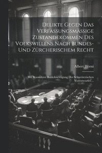 bokomslag Delikte Gegen Das Verfassungsmssige Zustandekommen Des Volkswillens Nach Bundes- Und Zrcherischem Recht