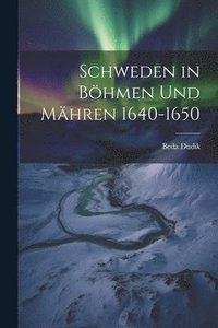 bokomslag Schweden in Bhmen Und Mhren 1640-1650