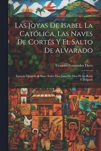 bokomslag Las Joyas De Isabel La Catlica, Las Naves De Corts Y El Salto De Alvarado