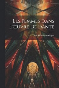 bokomslag Les Femmes Dans L'oeuvre De Dante