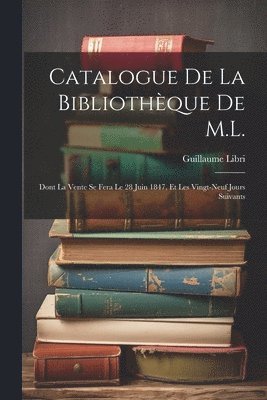 Catalogue De La Bibliothèque De M.L.