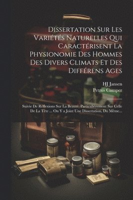 bokomslag Dissertation Sur Les Varits Naturelles Qui Caractrisent La Physionomie Des Hommes Des Divers Climats Et Des Diffrens Ages