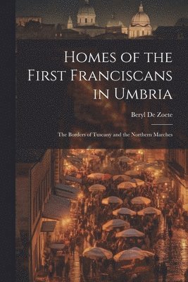 Homes of the First Franciscans in Umbria 1