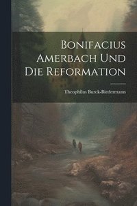 bokomslag Bonifacius Amerbach Und Die Reformation