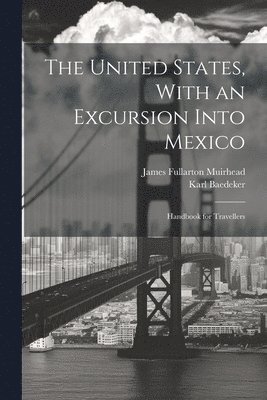 The United States, With an Excursion Into Mexico 1