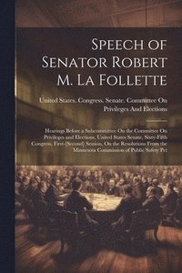 bokomslag Speech of Senator Robert M. La Follette