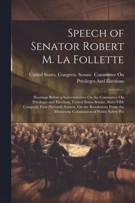 Speech of Senator Robert M. La Follette 1