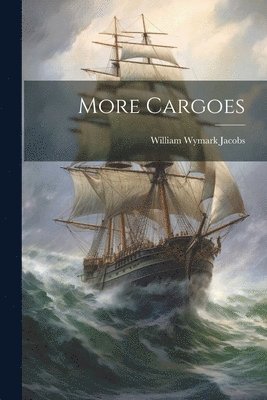 William Wymark Jacobs - More Cargoes, Häftad