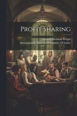 Carroll Davidson Wright, Massachusetts Bureau of Statistics O - Profit Sharing, Häftad