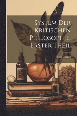 System Der Kritischen Philosophie, Erster Theil 1