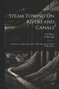 bokomslag Steam Towing On Rivers and Canals