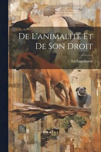 bokomslag De L'animalit Et De Son Droit