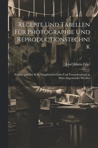 bokomslag Recepte Und Tabellen Fr Photographie Und Reproductionstechnik