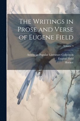 The Writings in Prose and Verse of Eugene Field; Volume 9 1