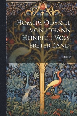 bokomslag Homers Odyssee von Johann Heinrich Voss. Erster Band.