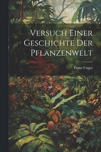 bokomslag Versuch Einer Geschichte Der Pflanzenwelt