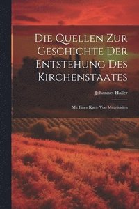 bokomslag Die Quellen Zur Geschichte Der Entstehung Des Kirchenstaates