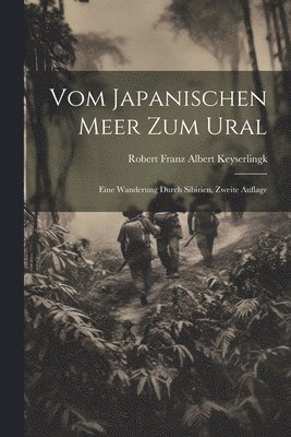 Robert Franz Albert Keyserlingk - Vom Japanischen Meer zum Ural, Häftad