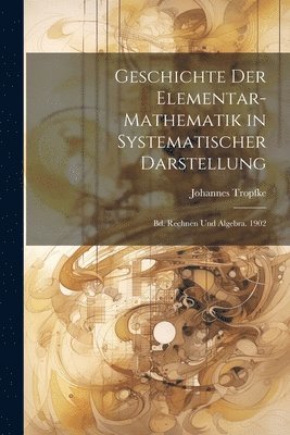 bokomslag Geschichte Der Elementar-Mathematik in Systematischer Darstellung