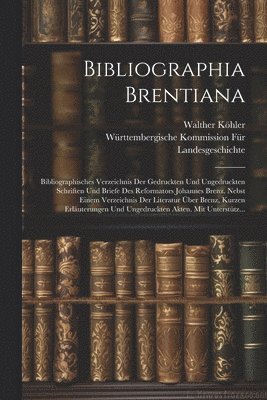 Walther Köhler, Württembergische Komm Landesgeschichte - Bibliographia Brentiana, Häftad