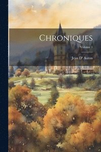 bokomslag Chroniques; Volume 1