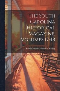 bokomslag South Carolina Historical Magazine, Volumes 17-18