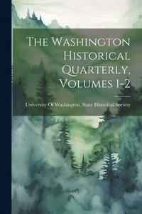 bokomslag The Washington Historical Quarterly, Volumes 1-2