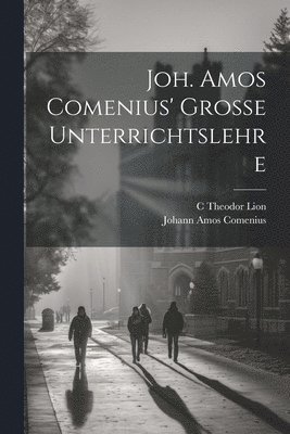 bokomslag Joh. Amos Comenius' Grosse Unterrichtslehre