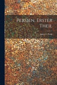 bokomslag Persien, erster Theil