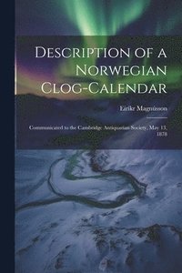 bokomslag Description of a Norwegian Clog-Calendar