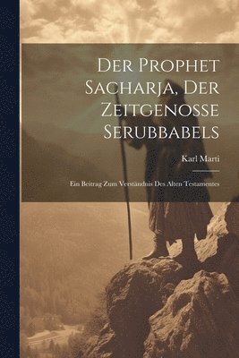 bokomslag Der Prophet Sacharja, Der Zeitgenosse Serubbabels