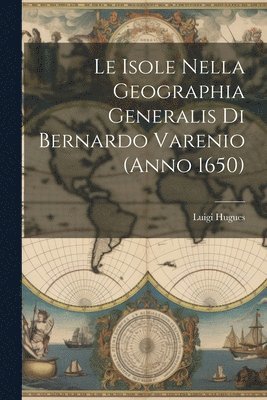 Isole Nella Geographia Generalis Di Bernardo Varenio (Anno 1650)