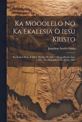 bokomslag Ka Mooolelo No Ka Ekalesia O Iesu Kristo