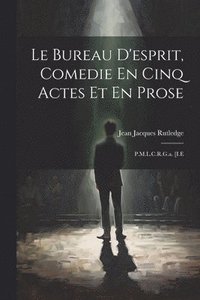 bokomslag Le Bureau D'esprit, Comedie En Cinq Actes Et En Prose