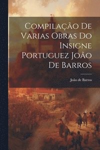 bokomslag Compilao De Varias Obras Do Insigne Portuguez Joo De Barros