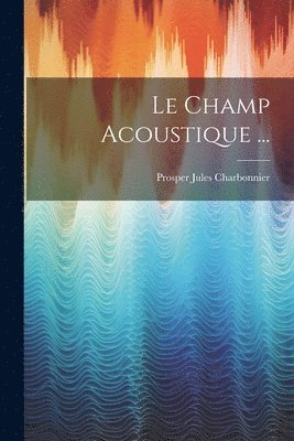 bokomslag Champ Acoustique ...