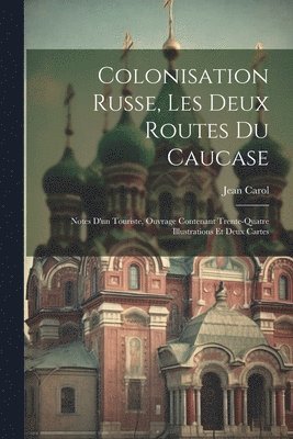 bokomslag Colonisation Russe, Les Deux Routes Du Caucase