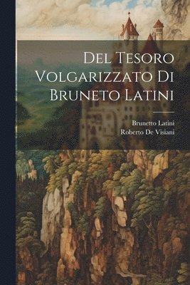 bokomslag Del Tesoro Volgarizzato Di Bruneto Latini