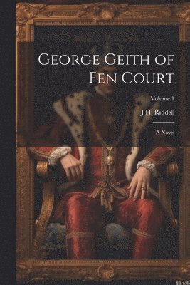 bokomslag George Geith of Fen Court