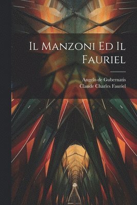 Il Manzoni Ed Il Fauriel 1