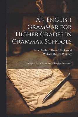 bokomslag An English Grammar for Higher Grades in Grammar Schools