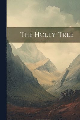 The Holly-Tree 1