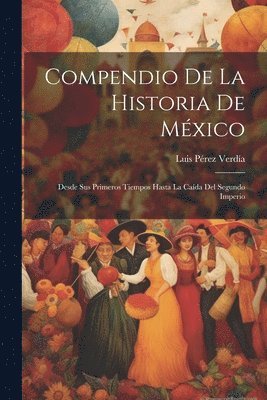 Luis Pérez Verdía - Compendio De La Historia De México, Häftad