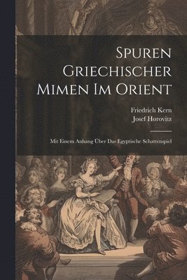 bokomslag Spuren Griechischer Mimen Im Orient