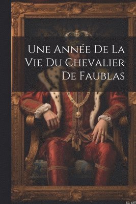 Une Anne De La Vie Du Chevalier De Faublas 1